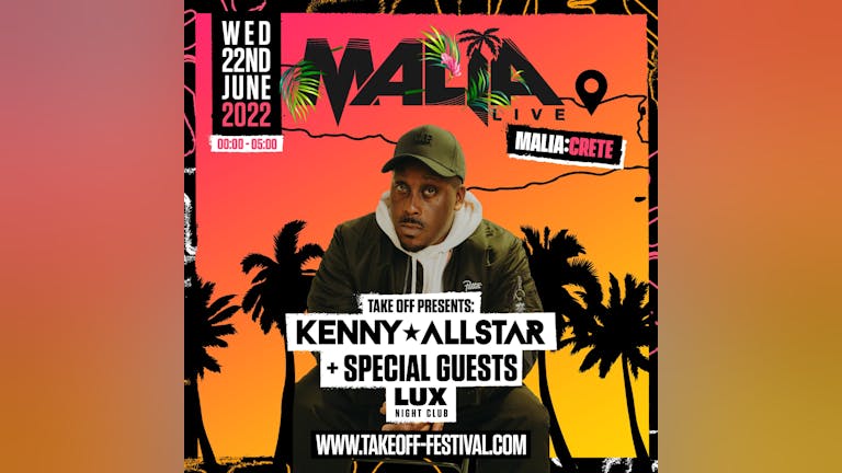 Take Off Presents: MALIA LIVE ft KENNY ALLSTAR LUX Club Malia Greece
