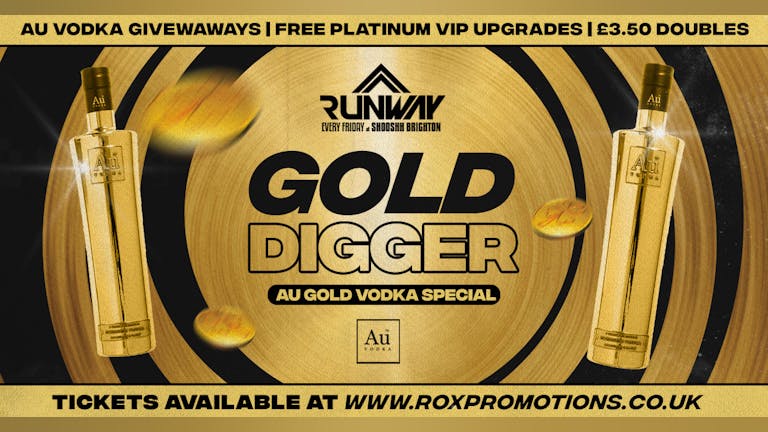 RUNWAY FRIDAYS • GOLD DIGGER • AU GOLD SPECIAL • 08/07/22