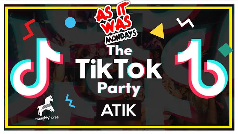Tik Tok Party - As It Was Mondays! [final £1 tickets]