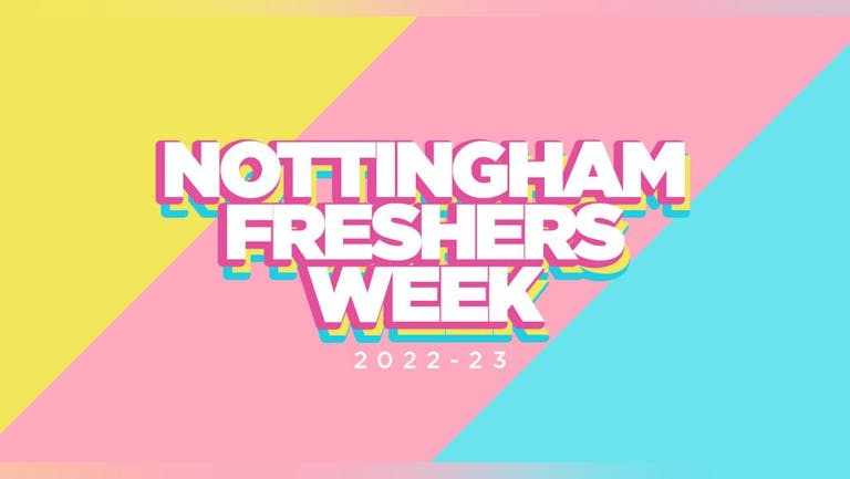 Nottingham Freshers 2022/23 Sign Up Now For Pre Sale Tickets