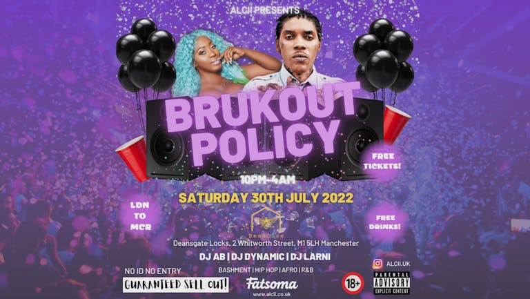 BRUKOUT Policy - THE EVENT WITH NO FILTER! 😈﻿  LDN TO MCR🚄, FREE DRINKS AND TICKETS ( LIMITED)🍾