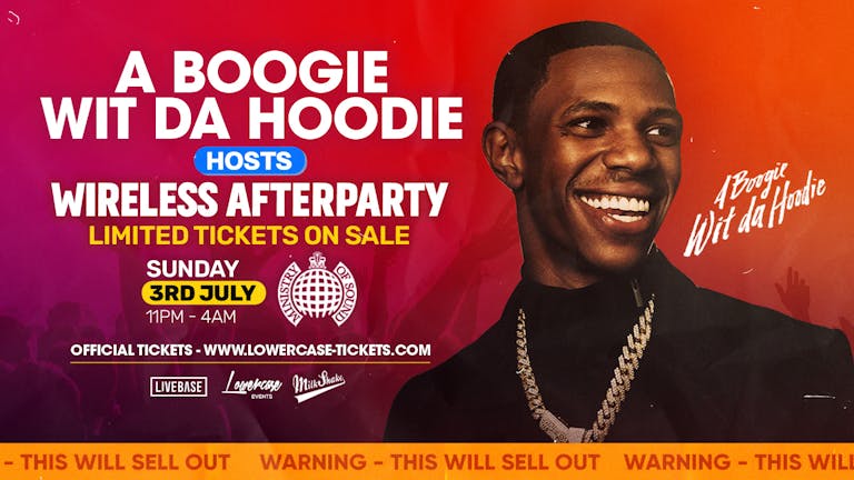 WIRELESS AFTERPARTY ft. A Boogie Wit Da Hoodie @ Ministry of Sound! ⚠️THIS EVENT WILL SELL OUT⚠️