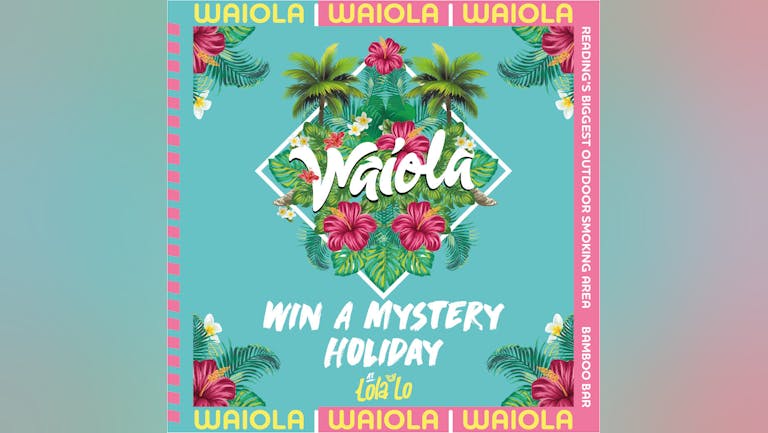 Waiola : Win A Mystery Holiday 