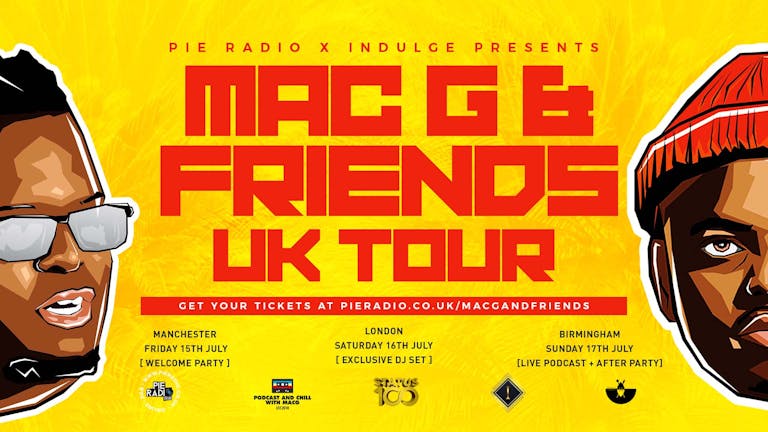 MAC G & FRIENDS UK TOUR [BIRMINGHAM LIVE PODCAST + AFTER PARTY] 