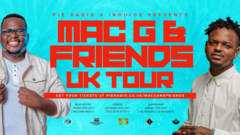 MAC G & FRIENDS UK TOUR (MANCHESTER WELCOME PARTY)