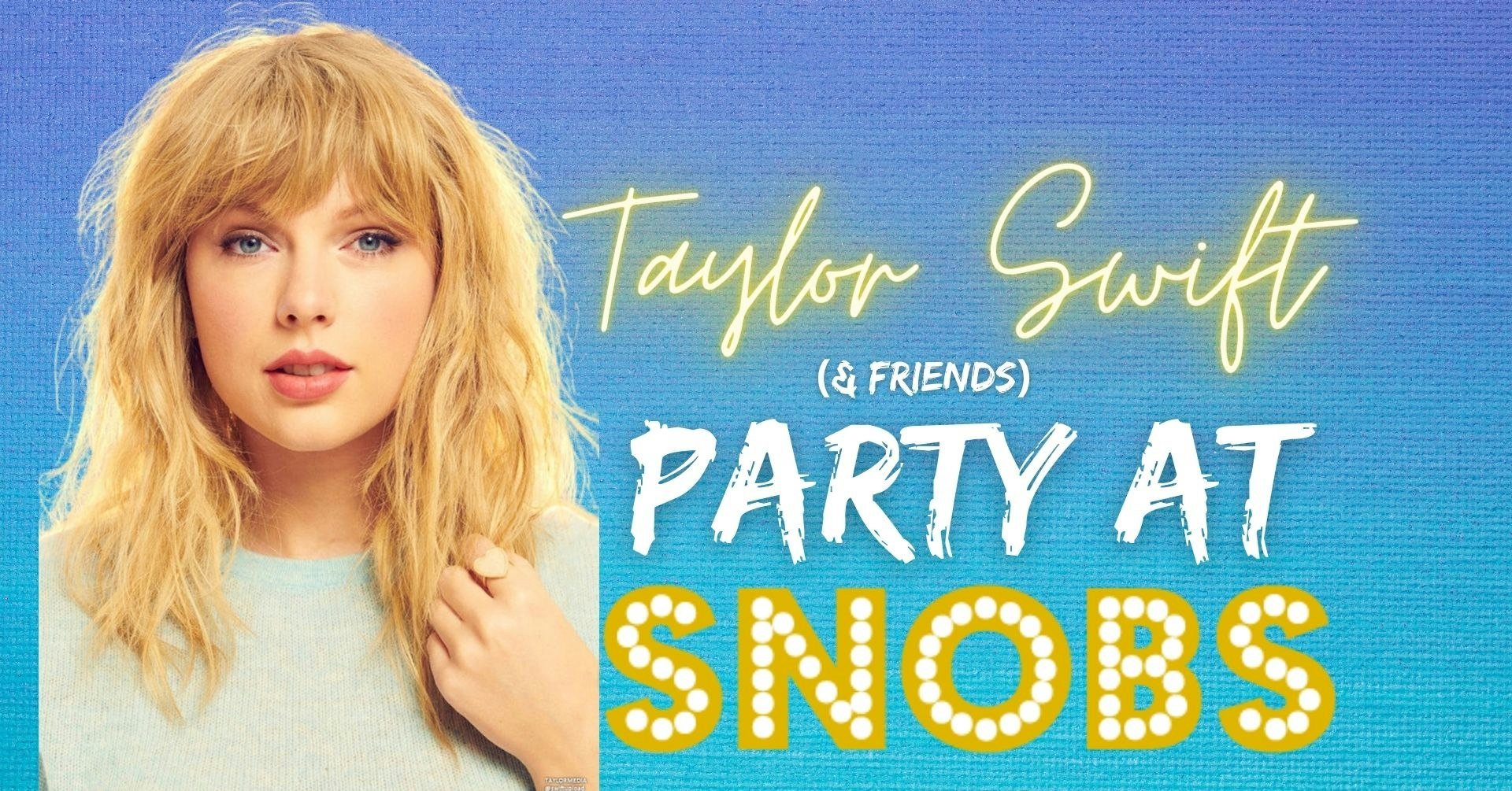 Taylor Swift (& friends) Party at Snobs Birmingham