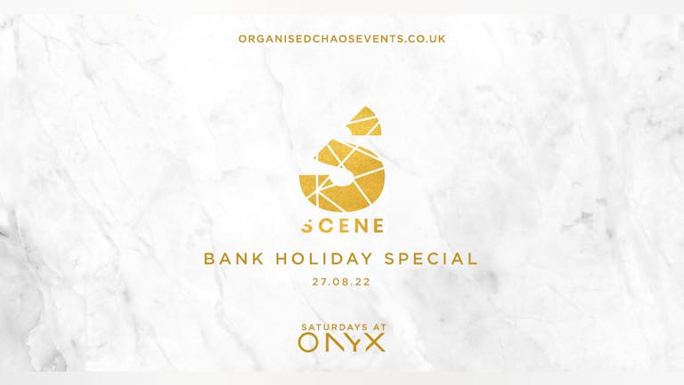 SCENE - Bank Holiday Saturday Special - Saturdays at Onyx
