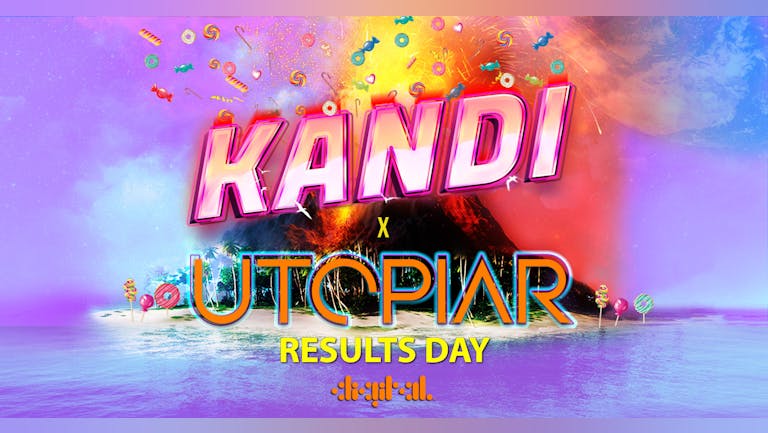 KANDI x UTOPIAR | A-LEVEL RESULTS DAY | DIGITAL | 18th AUGUST | TICKETS FROM £1