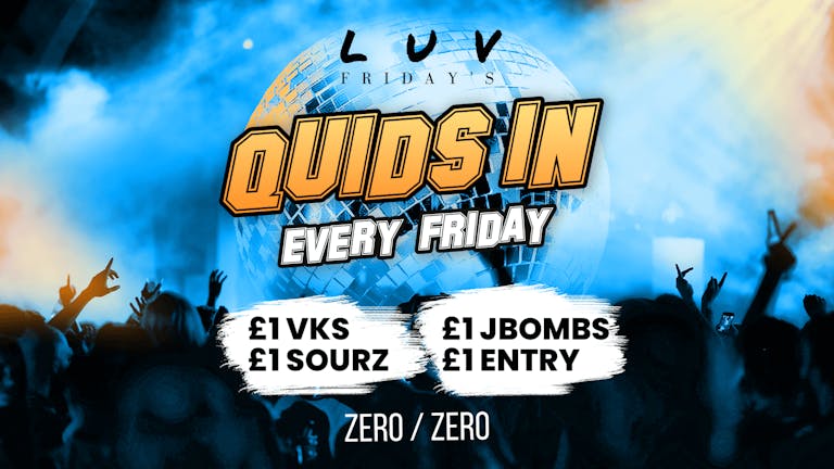FREE VK WITH EVERY TICKET - Quids in  Fridays 🔥