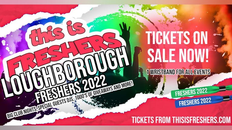 Loughborough Freshers Wristband 2022 - The Official Freshers Pass | The BIGGEST Events in Loughborough’s BEST Clubs! / Loughborough Freshers 2022