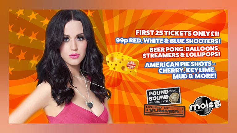 The Big Katy Perry Independence Day Cheese! | First 25 Tickets £1 | 99p Bombs & Shots