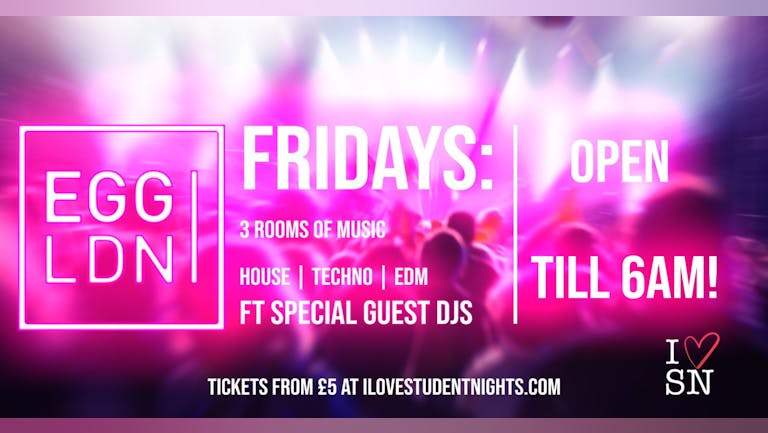 Egg London every Friday // Superclub // Student Tickets (19+) // Open till 6AM