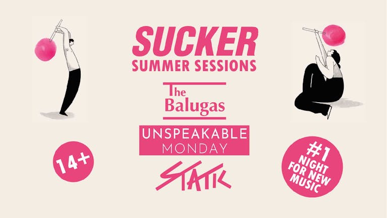 Sucker Summer Sessions: The Balugas, Unspeakable Monday, Static
