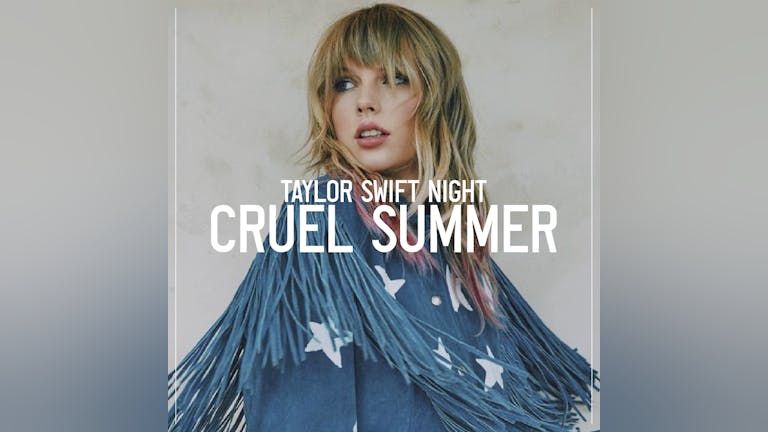 Cruel Summer - Taylor Swift Night - Liverpool