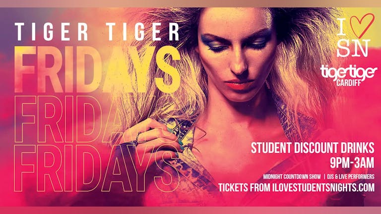 Tiger Tiger Cardiff // Every Friday // 7 Rooms // Drink deals and More!
