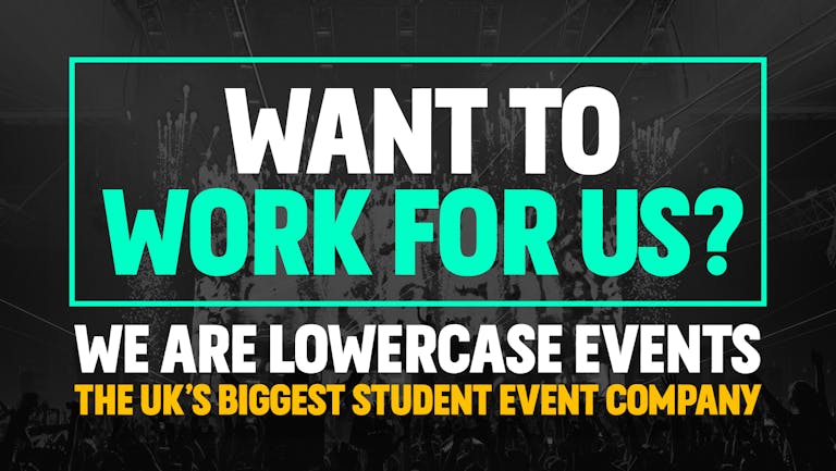 WORK FOR LOWERCASE EVENTS! - Join the team!