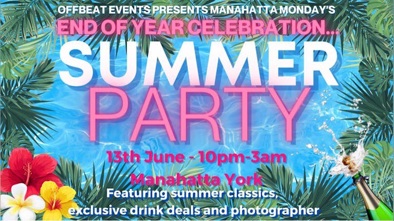 END OF YEAR SUMMER PARTY - MANAHATTA MONDAYS