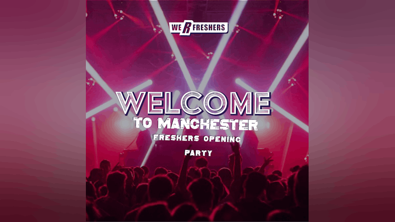 Welcome to Manchester - Freshers Opening Party