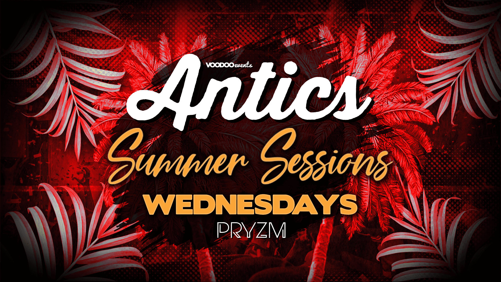 Antics at PRYZM Leeds Summer Sessions – 31st August
