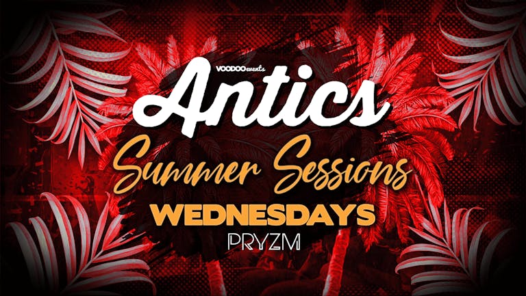 Antics at PRYZM Leeds Summer Sessions - 13th July