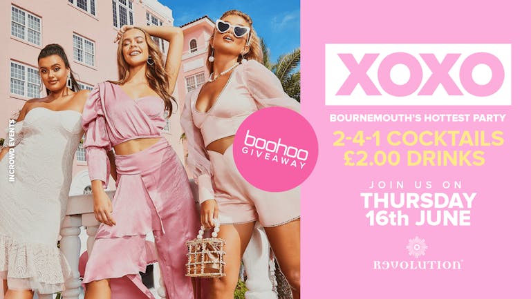 XOXO • boohoo Giveaway • £2.00 Drinks • Revolution