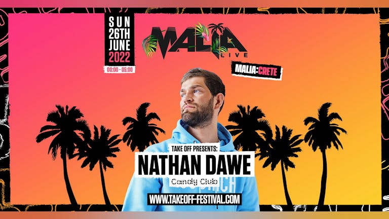Take Off Presents: NATHAN DAWE at Malia Live Sundays 