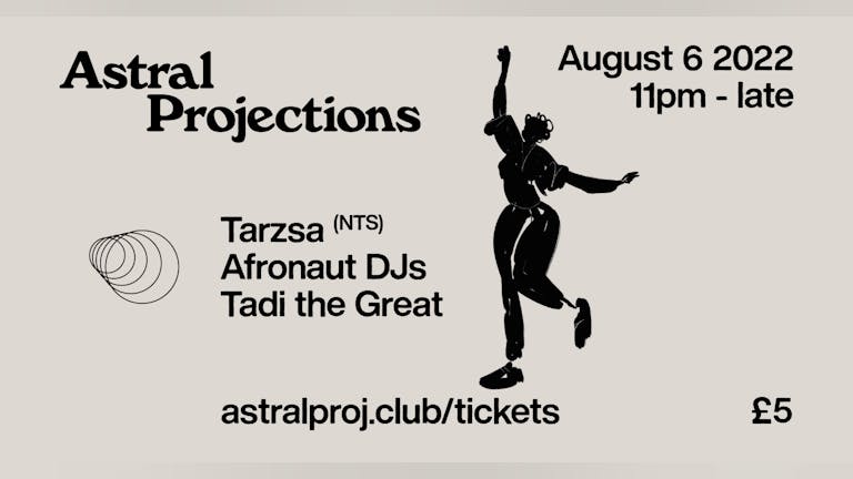 Astral Projections w Tarzsa (NTS), Tadi the Great + Afronaut 
