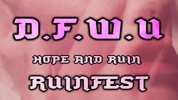 D.F.W.U X Ruinfest