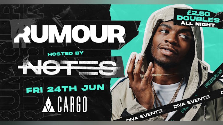 Cargo: Rumour Fridays - Live Performance Not3s (SEE OTHER EVENT)