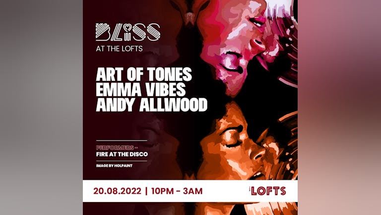 BLISS w/ ART OF TONES - THE LOFTS - 20TH AUG 22