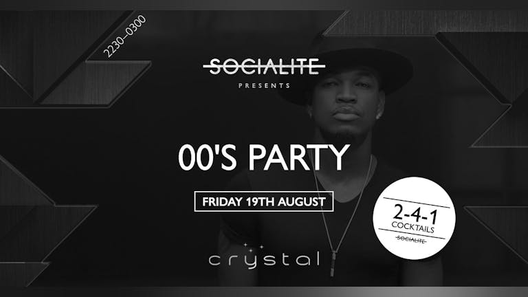 Socialite Fridays | 00’s Party Special  |  Crystal