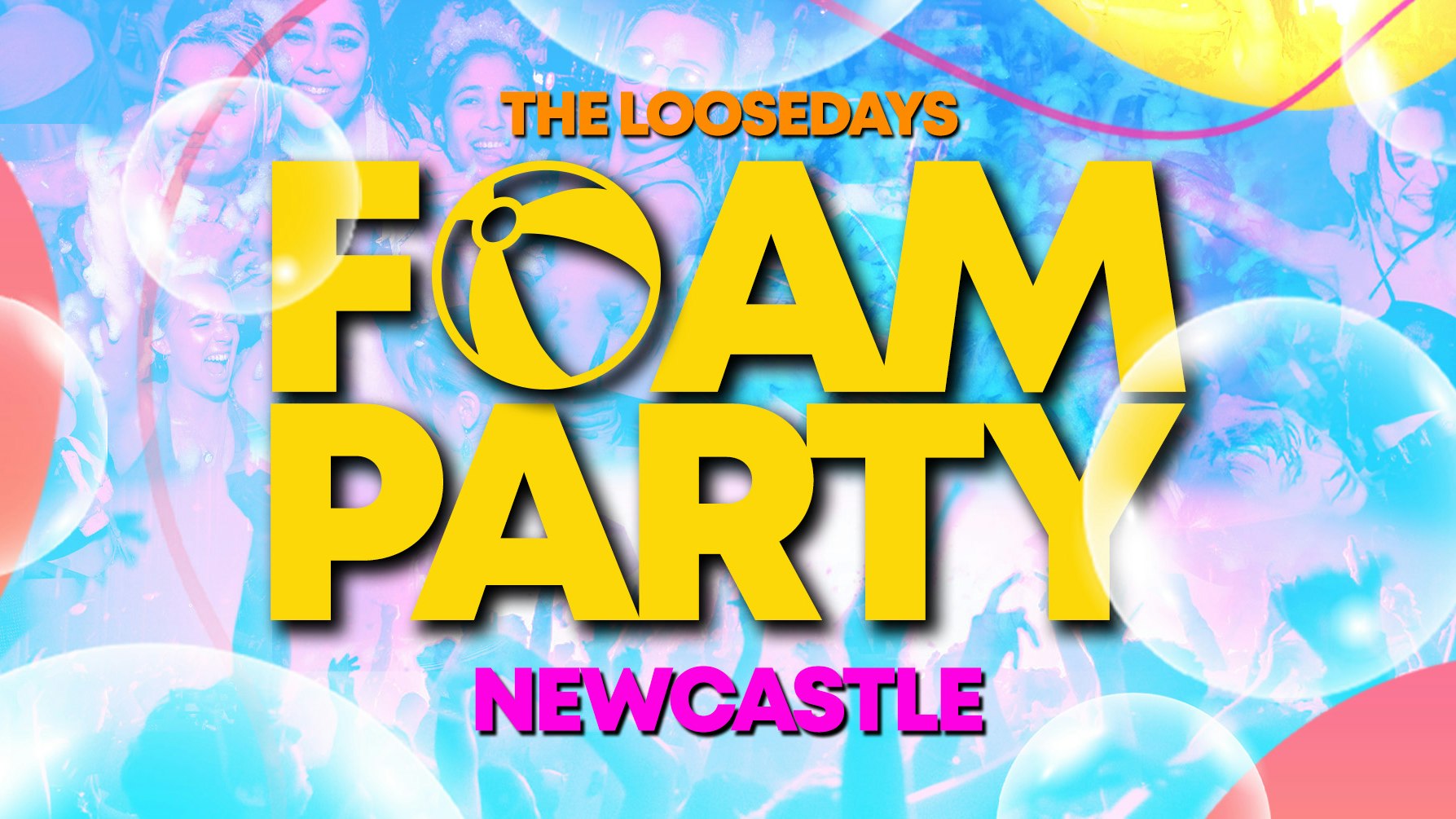 FOAM PARTY | FINAL 100 TICEKTS! | NEWCASTLE | FRESHERS