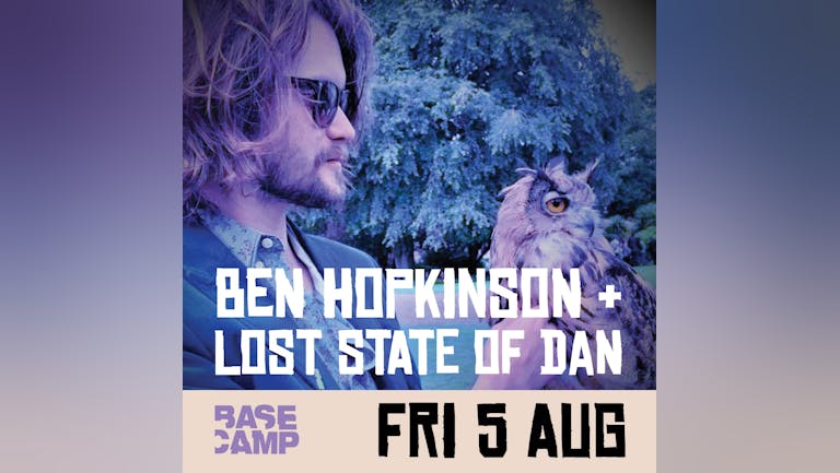 Ben Hopkinson  + Lost State Of Dan