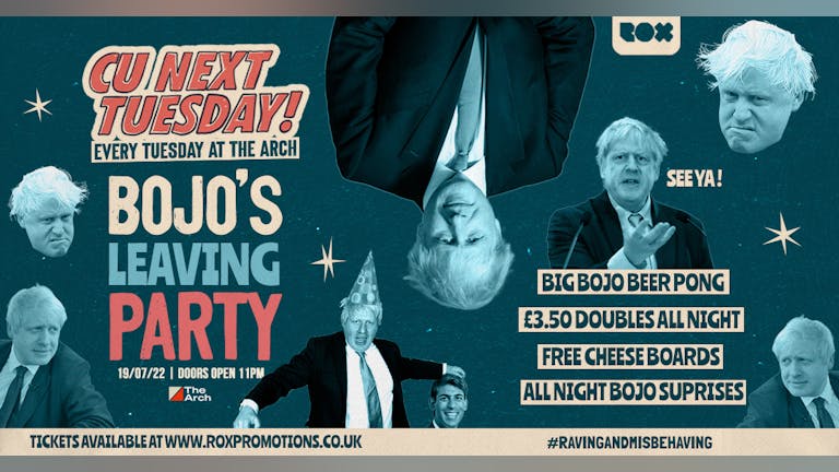 CU NEXT TUESDAY • BOJO'S LEAVING PARTY • 19/07/22