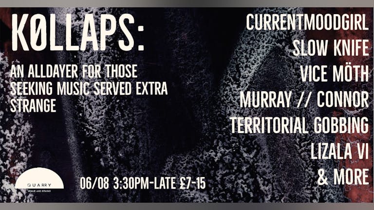 KØLLAPS ALL-DAYER: Currentmoodgirl, Slow Knife, Vice Möth, Murray // Connor, Territorial Gobbing, Shumi Village & More