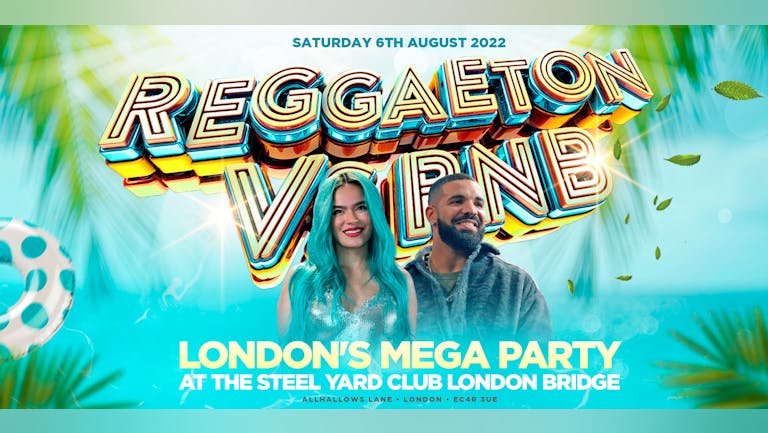 REGGAETON VS RNB - LONDON'S MEGA LATIN PARTY @ THE STEEL YARD LONDON BRIDGE - Saturday 6th August 2022