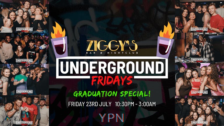 Graduation Week - Underground Fridays at Ziggy's - 22nd July