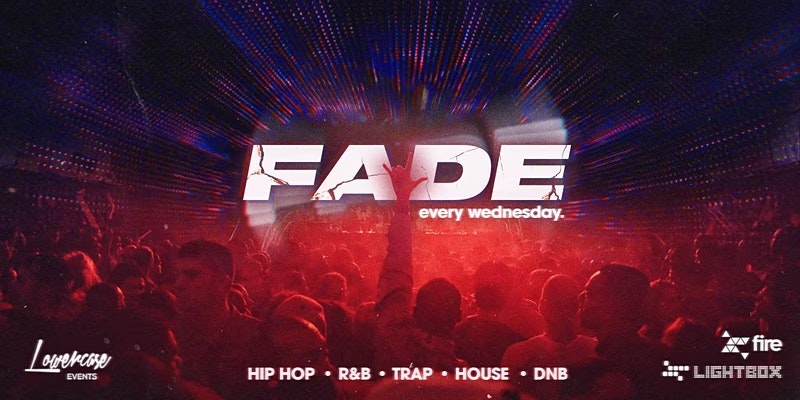 Fade Every Wednesday @ Fire & Lightbox London / London’s HOTTEST Midweek Session – 20/07/2022