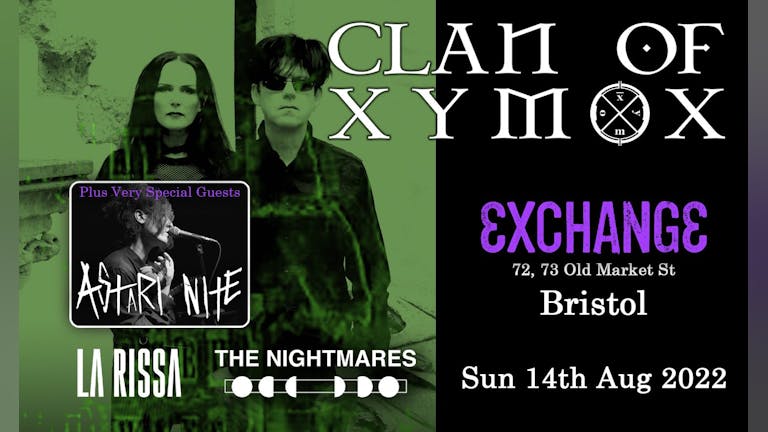 CLAN OF XYMOX - 40th Anniversary UK Tour + Astari Nite + La Rissa & The Nightmares 