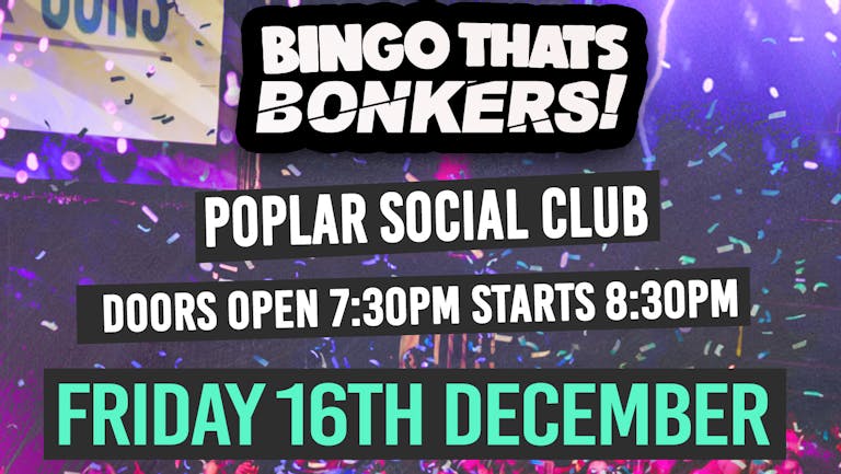 Bingo Thats Bonkers - Poplar Social Club