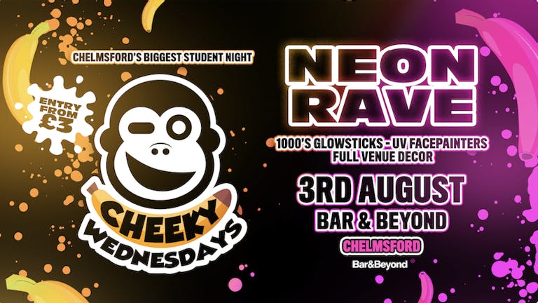 Cheeky Wednesdays Neon Rave •  THIS week at Bar & Beyond!