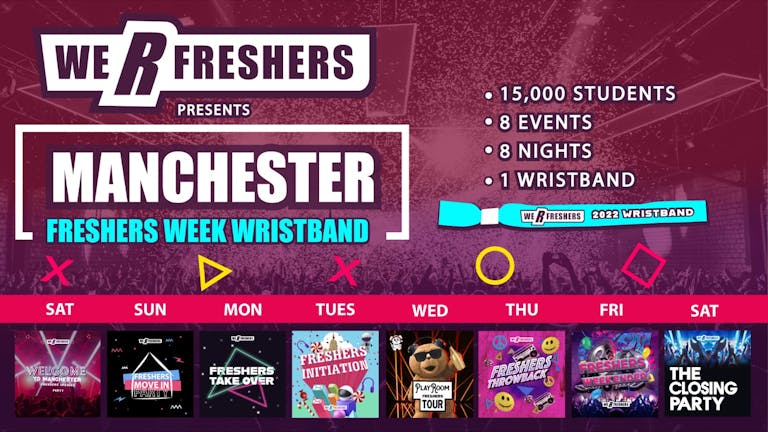 We R Freshers - Manchester's Freshers Wristband (Week 2) - FINAL 100 TICKETS REMAINING