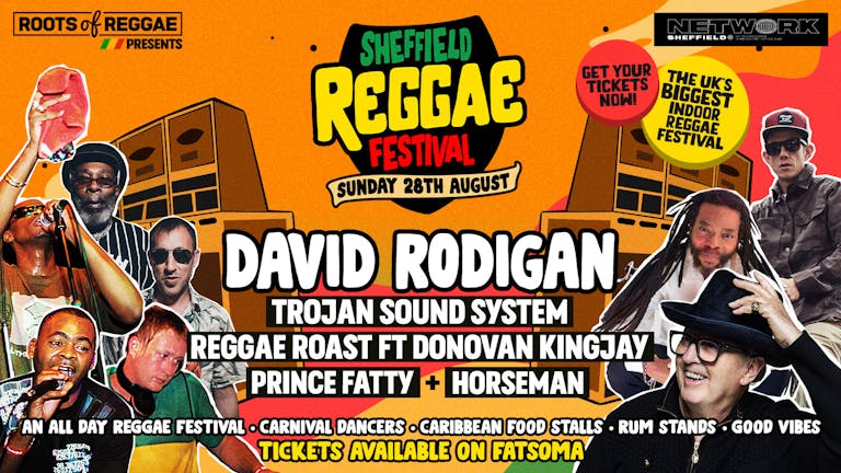 The Sheffield Reggae Festival - 28th August - FT. DAVID RODIGAN + Trojan Sound System + Reggae Roast + Prince Fatty & Horseman!