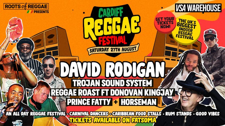  The Cardiff Reggae Festival - 27th August - FT. DAVID RODIGAN + Trojan Sound System + Reggae Roast + Prince Fatty & Horseman!