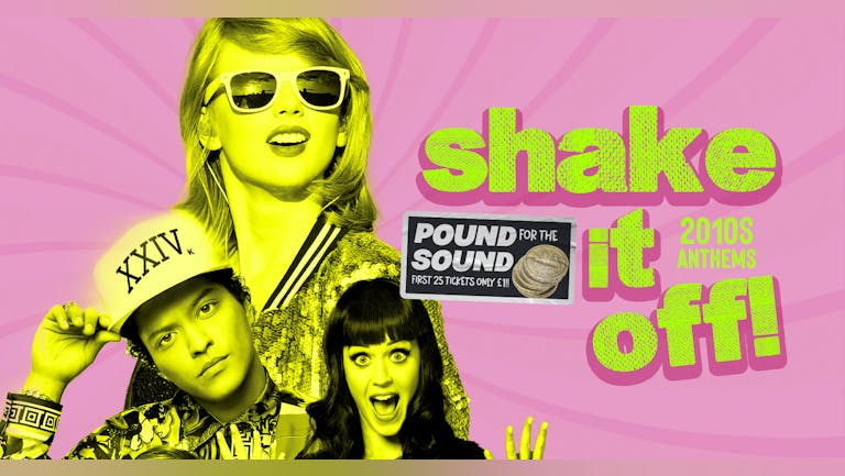 Shake It Off! - 2010's Anthems! £1 Entry & 99p Drinks!