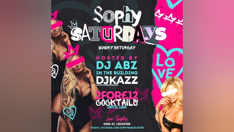Sophy Saturdays x Hosted By DJ Abz & DJ Kazz || 241 cocktails b4 1am || 9th July