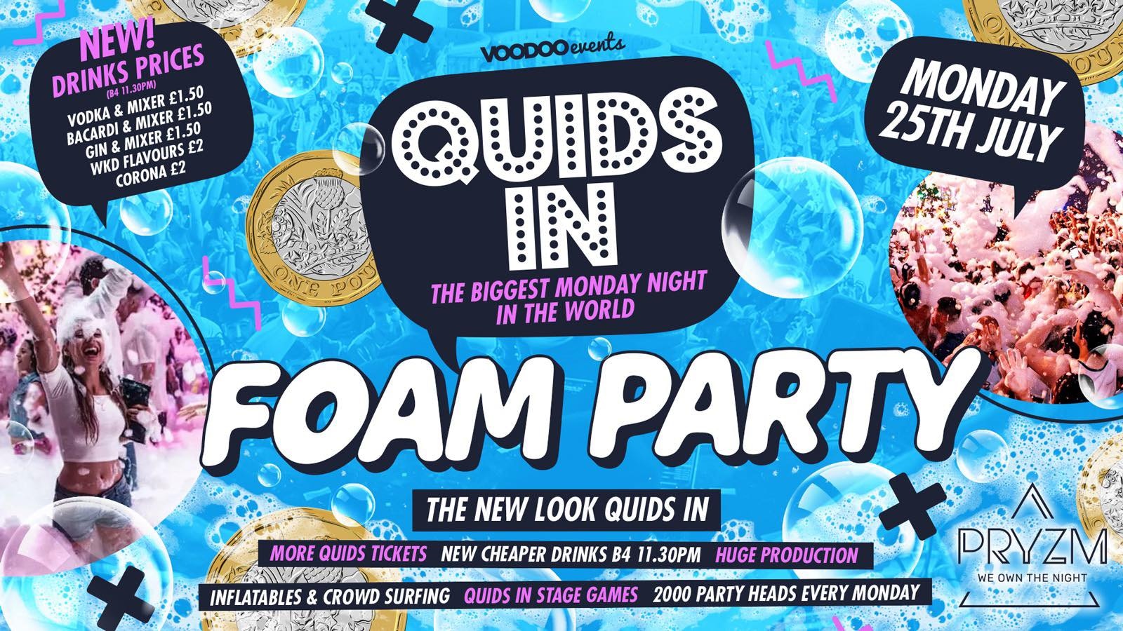 The Quids In FOAM PARTY – 25th July