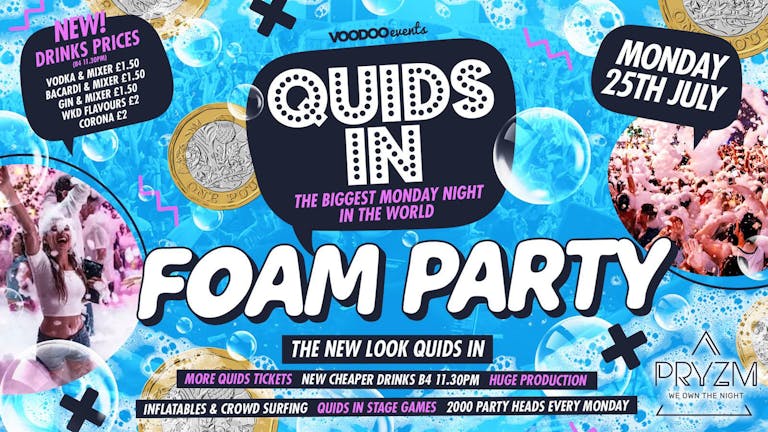 The Quids In FOAM PARTY - 25th July