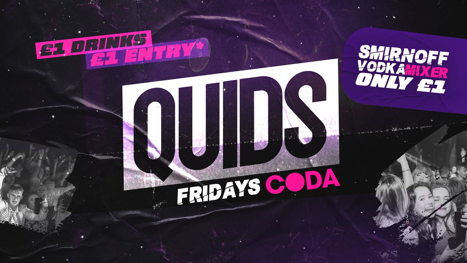 QUIDS – £1 DRINKS B4 1AM / £2 AFTER!!