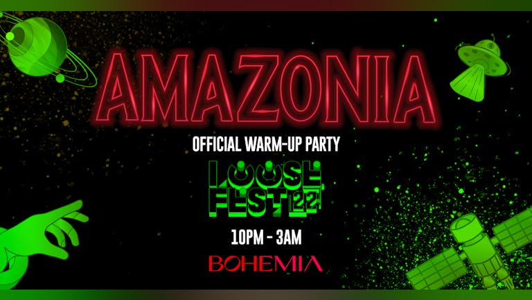 AMAZONIA | LOOSEFEST WARM-UP PARTY | BOHEMIA | 29th JULY